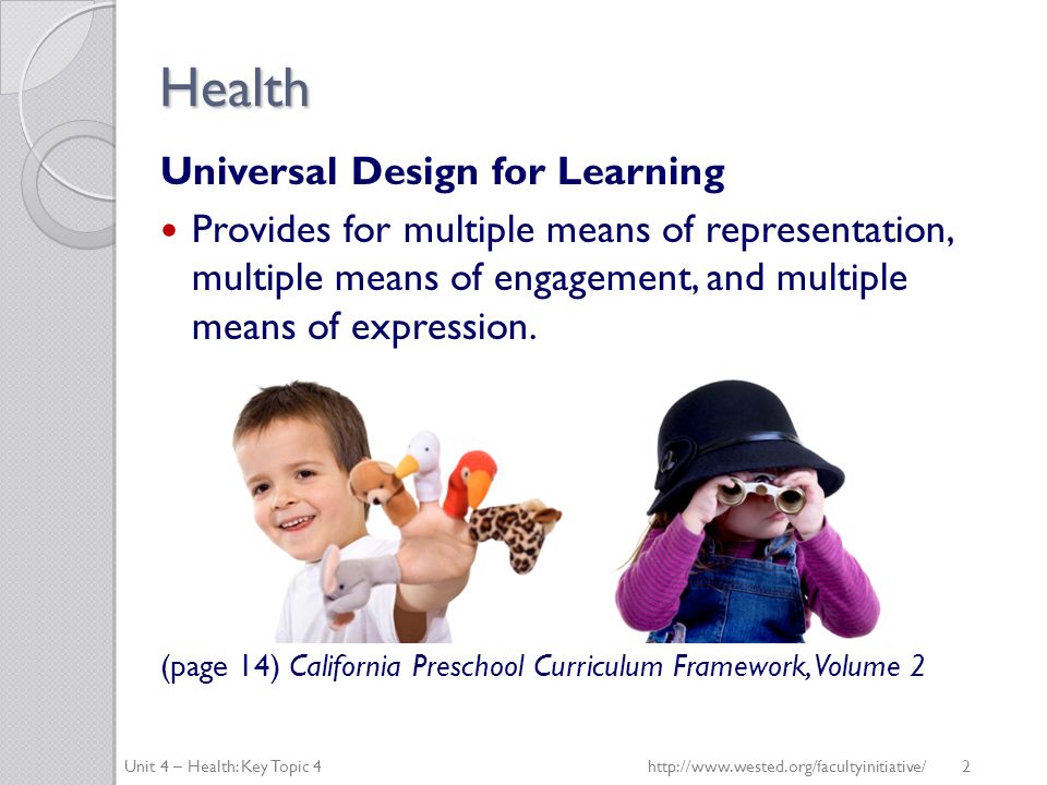 Health Universal Design for Learning Provides for multiple means of representation, multiple means of engagement, and multiple means of expression.