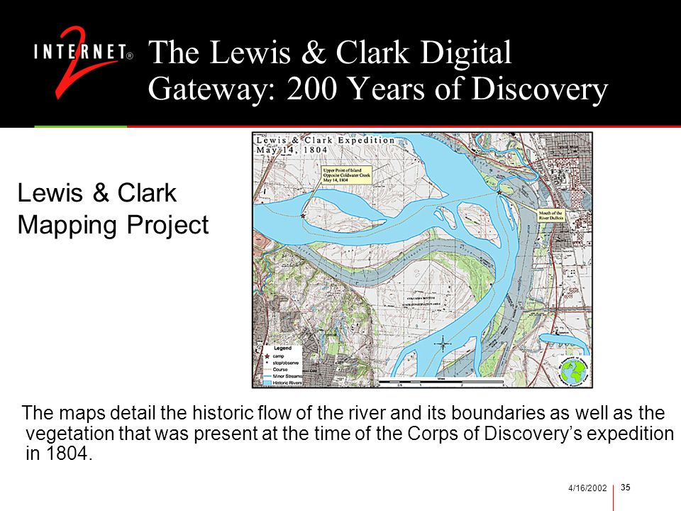 4/16/ The maps detail the historic flow of the river and its boundaries as well as the vegetation that was present at the time of the Corps of Discovery’s expedition in 1804.