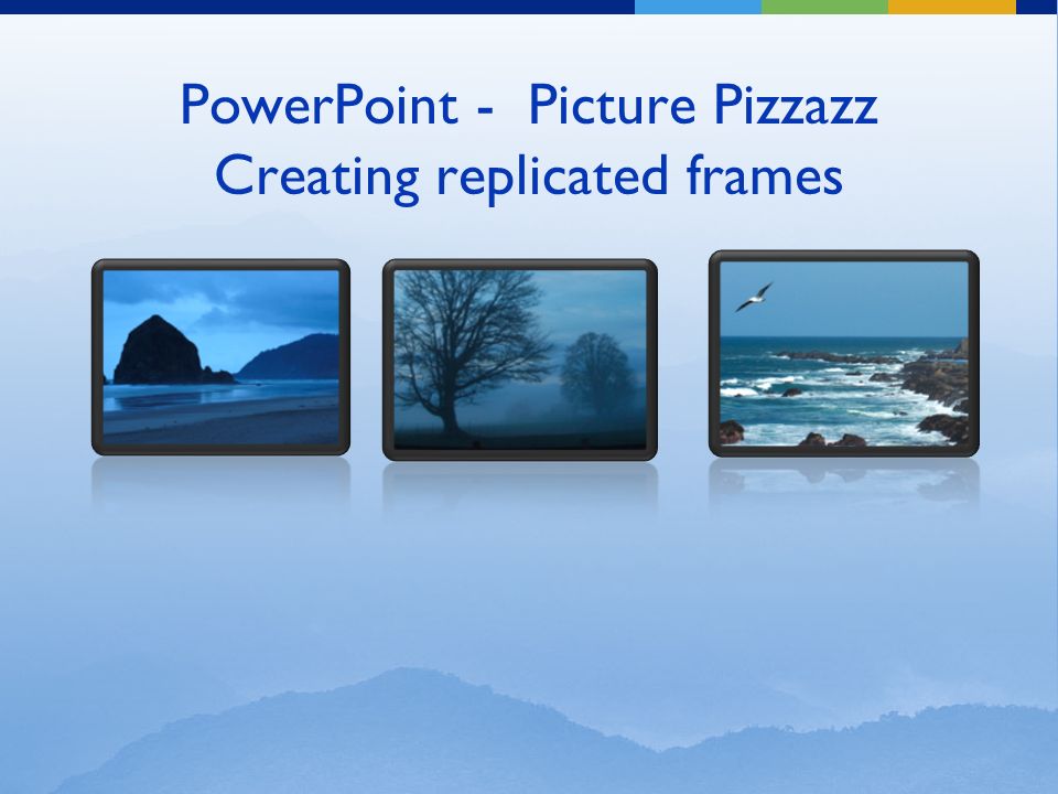 PowerPoint - Picture Pizzazz Creating replicated frames