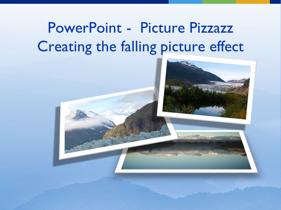 PowerPoint - Picture Pizzazz Creating the falling picture effect