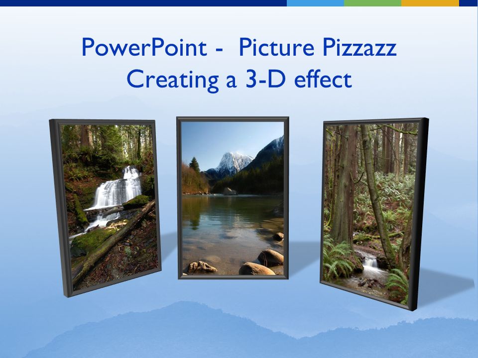 PowerPoint - Picture Pizzazz Creating a 3-D effect