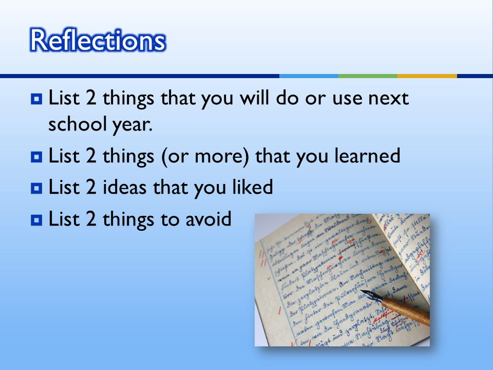  List 2 things that you will do or use next school year.