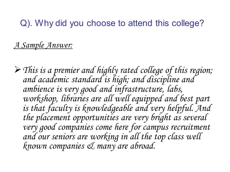 Q). Why did you choose to attend this college.