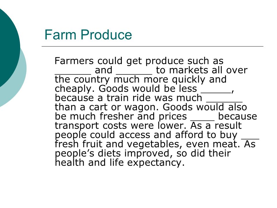 Farm Produce Farmers could get produce such as ______ and ______ to markets all over the country much more quickly and cheaply.