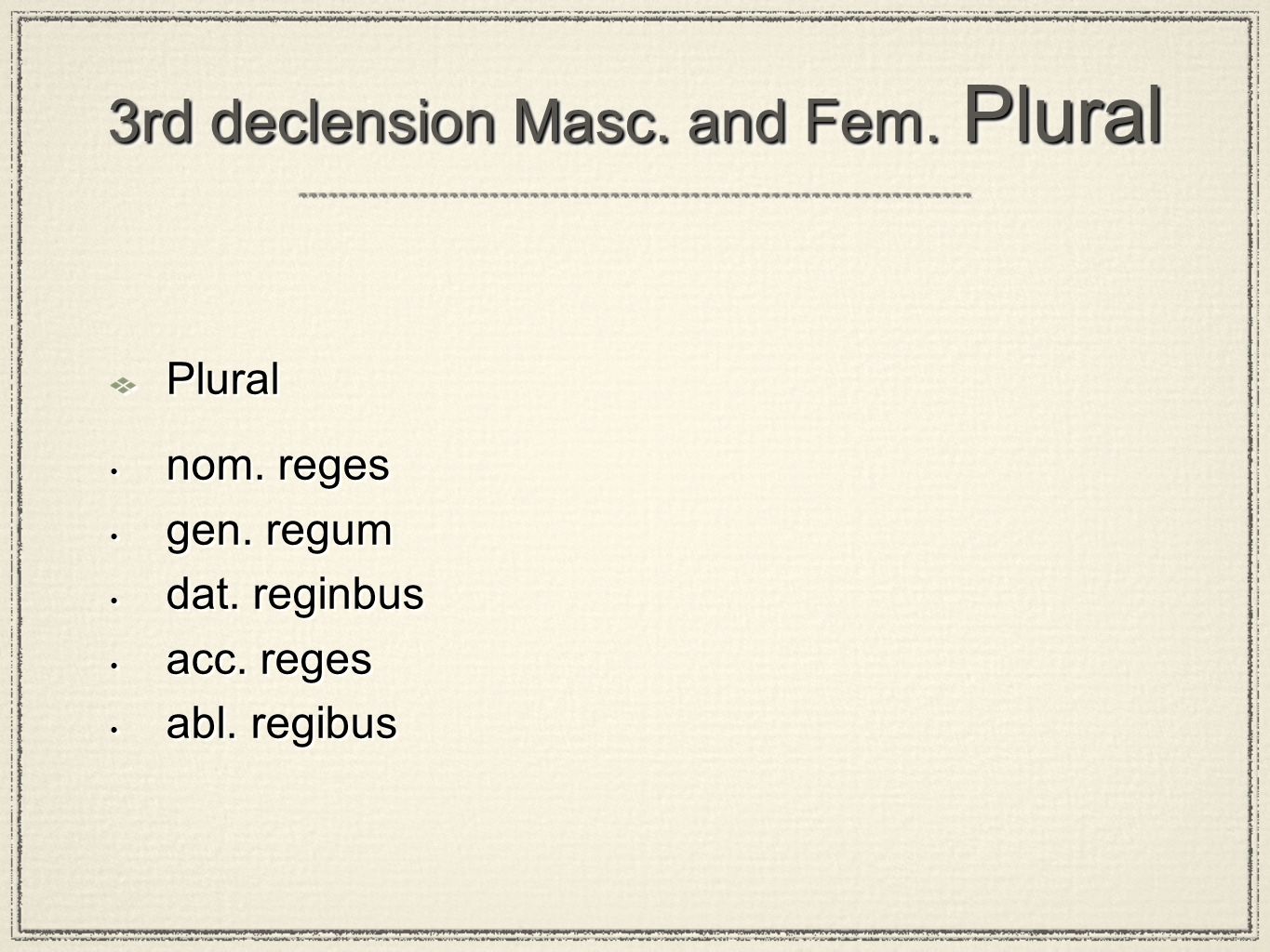 3rd declension Masc. and Fem. Plural Plural nom.