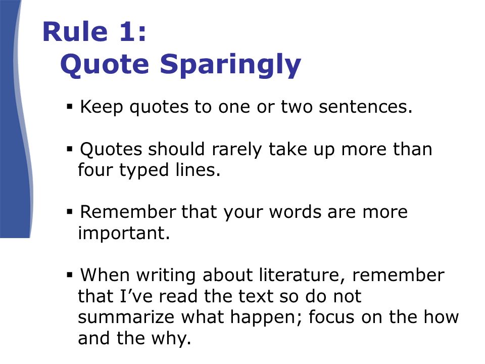 Rule 1: Quote Sparingly  Keep quotes to one or two sentences.