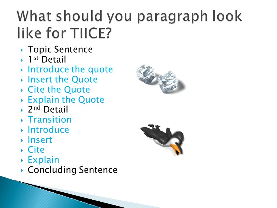  Topic Sentence  1 st Detail  Introduce the quote  Insert the Quote  Cite the Quote  Explain the Quote  2 nd Detail  Transition  Introduce  Insert  Cite  Explain  Concluding Sentence