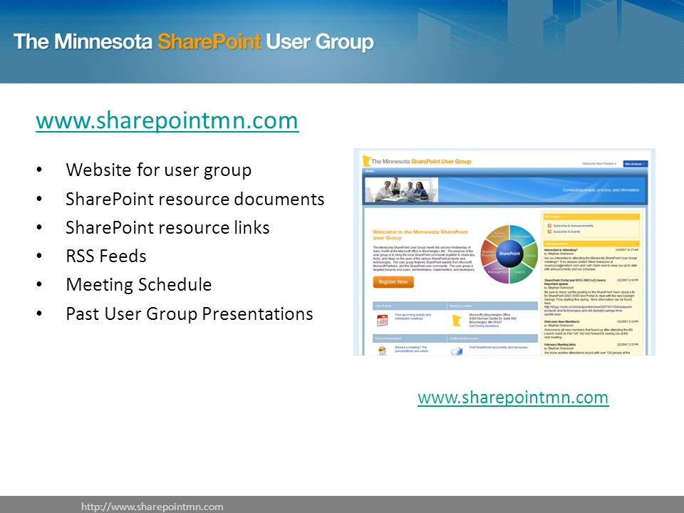 Website for user group SharePoint resource documents SharePoint resource links RSS Feeds Meeting Schedule Past User Group Presentations