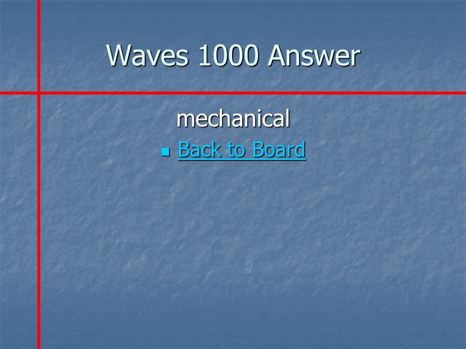 Waves 1000 Answer mechanical Back to Board Back to Board Back to Board Back to Board