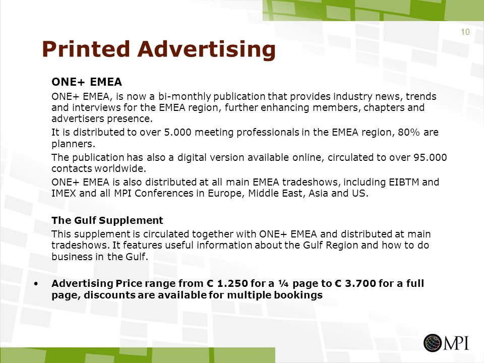 Printed Advertising ONE+ EMEA ONE+ EMEA, is now a bi-monthly publication that provides industry news, trends and interviews for the EMEA region, further enhancing members, chapters and advertisers presence.