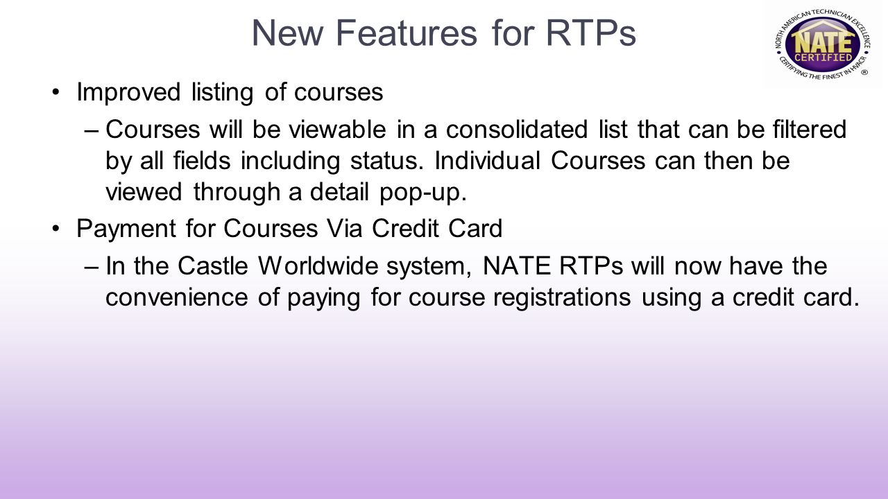 New Features for RTPs Improved listing of courses –Courses will be viewable in a consolidated list that can be filtered by all fields including status.