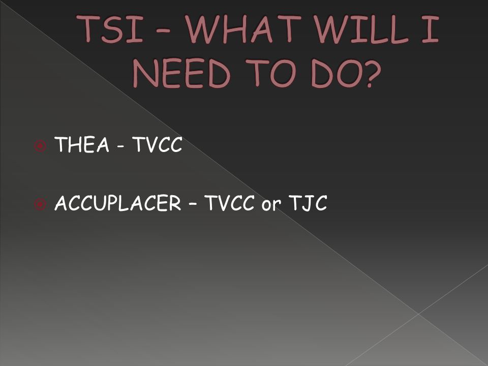  THEA - TVCC  ACCUPLACER – TVCC or TJC