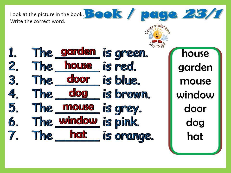 Look at the picture in the book. Write the correct word. house garden mouse window door dog hat