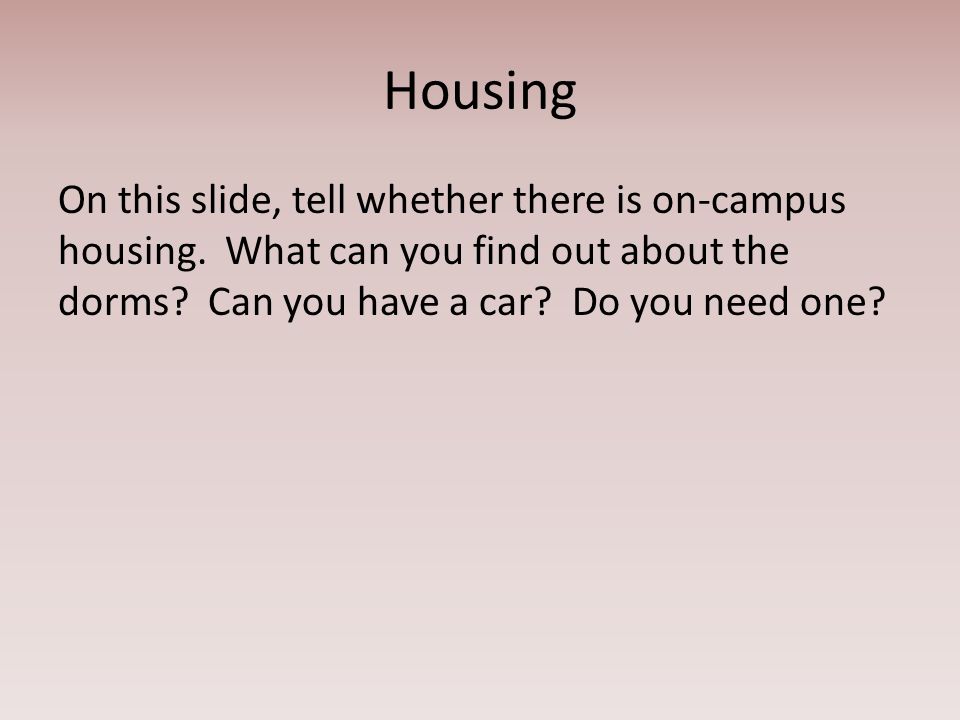 Housing On this slide, tell whether there is on-campus housing.