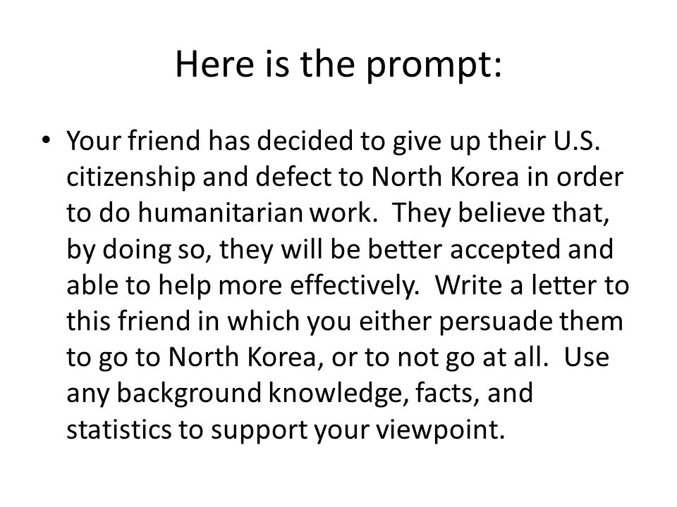 Here is the prompt: Your friend has decided to give up their U.S.
