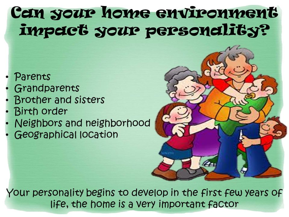 Can your home environment impact your personality.