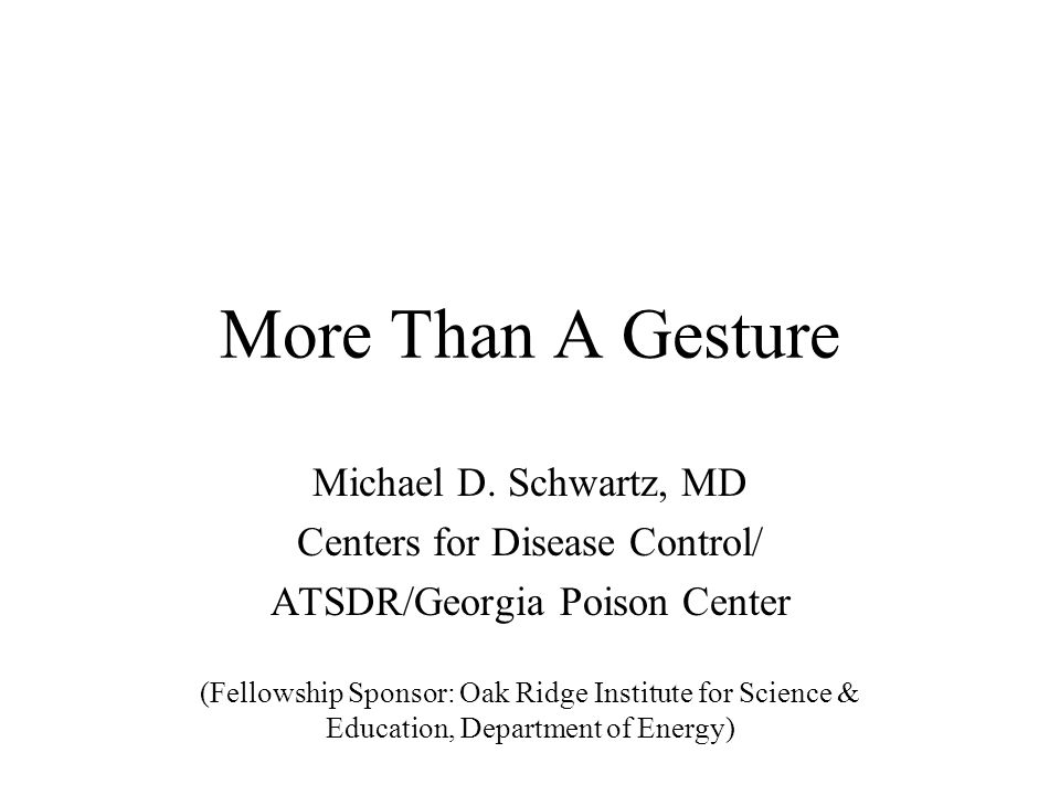 More Than A Gesture Michael D. Schwartz, MD Centers For Disease Control ...