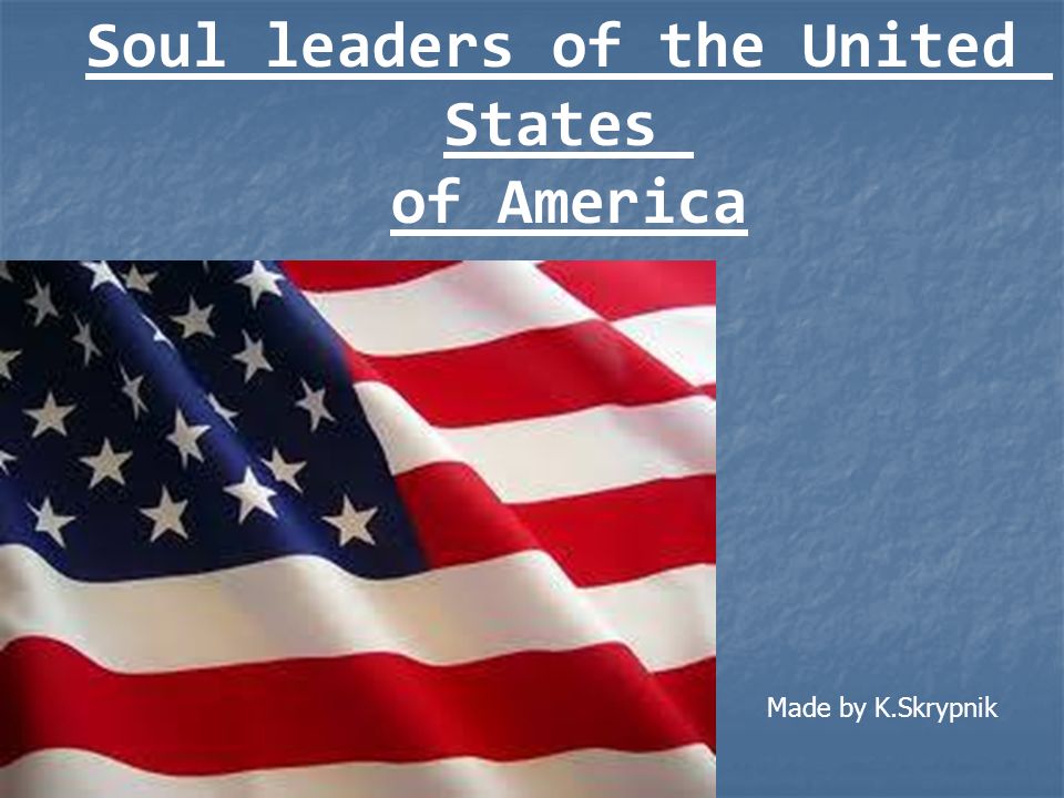 Soul leaders of the United States of America Made by K.Skrypnik