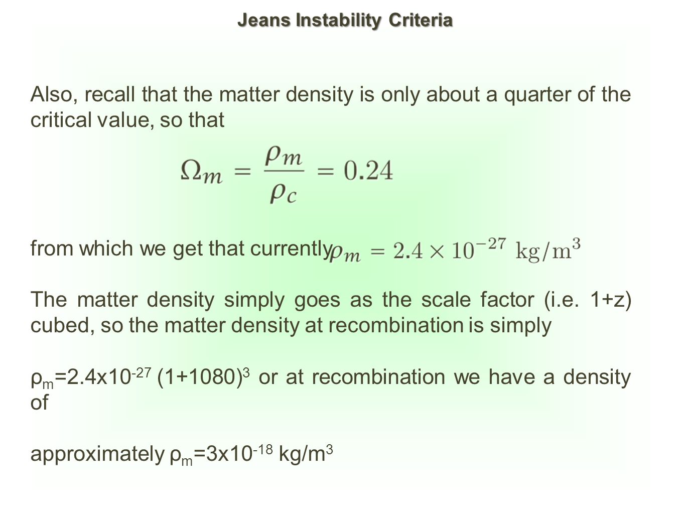 Jeans Instability Criterion The structures we see around us today and even  in the distant universe (galaxies, clusters of galaxies, etc.) must form  gravitationally. - ppt download