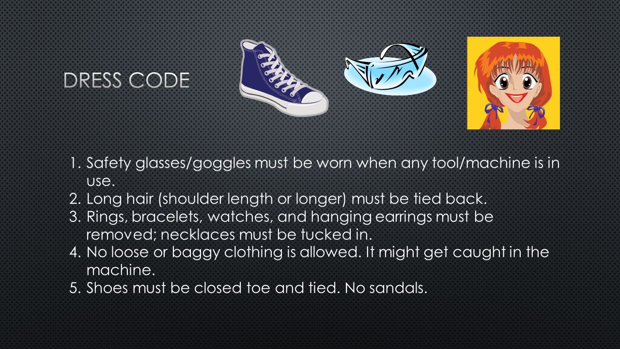 1.Safety glasses/goggles must be worn when any tool/machine is in use.