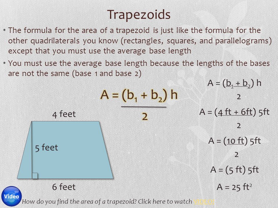 Trapezoids 4 feet 6 feet 5 feet How do you find the area of a trapezoid.