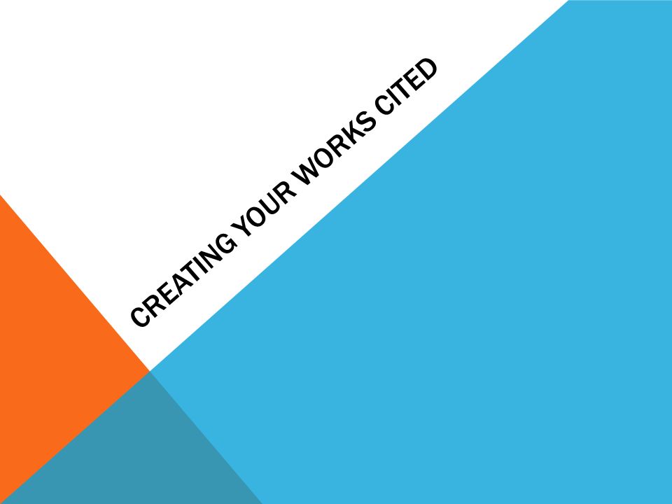 CREATING YOUR WORKS CITED