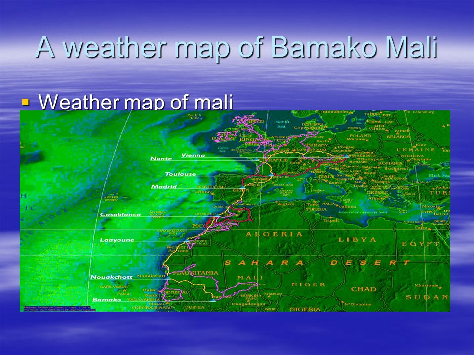 A weather map of Bamako Mali  Weather map of mali