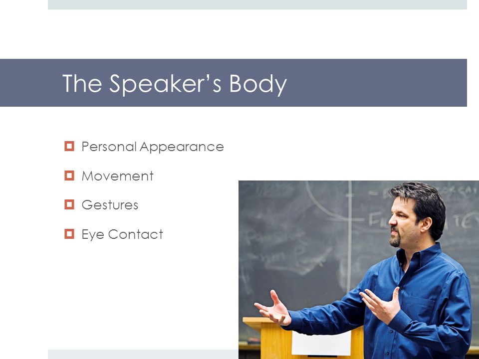 The Speaker’s Body  Personal Appearance  Movement  Gestures  Eye Contact