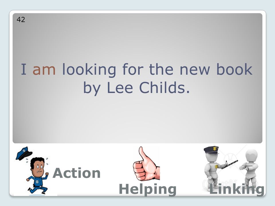 I am looking for the new book by Lee Childs. 42 Action LinkingHelping