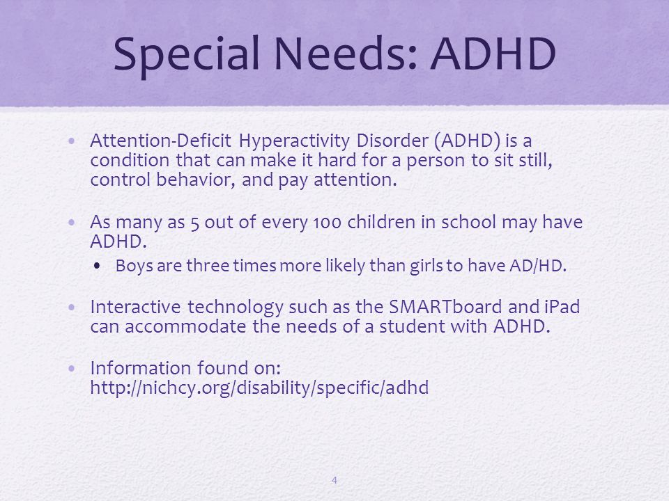 Special Needs: ADHD Attention-Deficit Hyperactivity Disorder (ADHD) is a condition that can make it hard for a person to sit still, control behavior, and pay attention.
