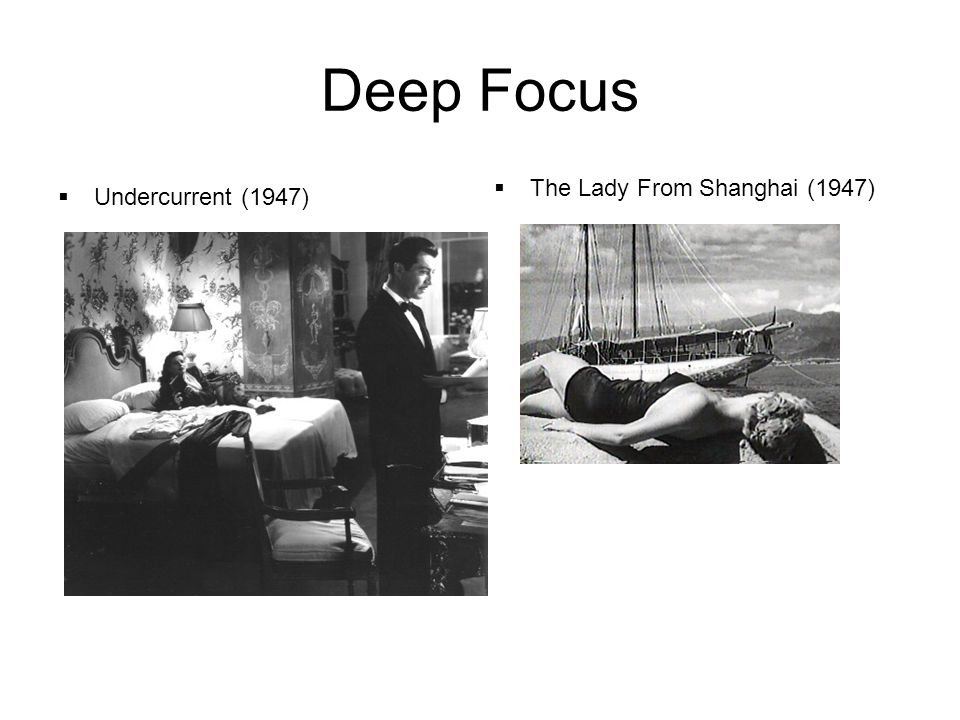 Deep Focus  Undercurrent (1947)  The Lady From Shanghai (1947)