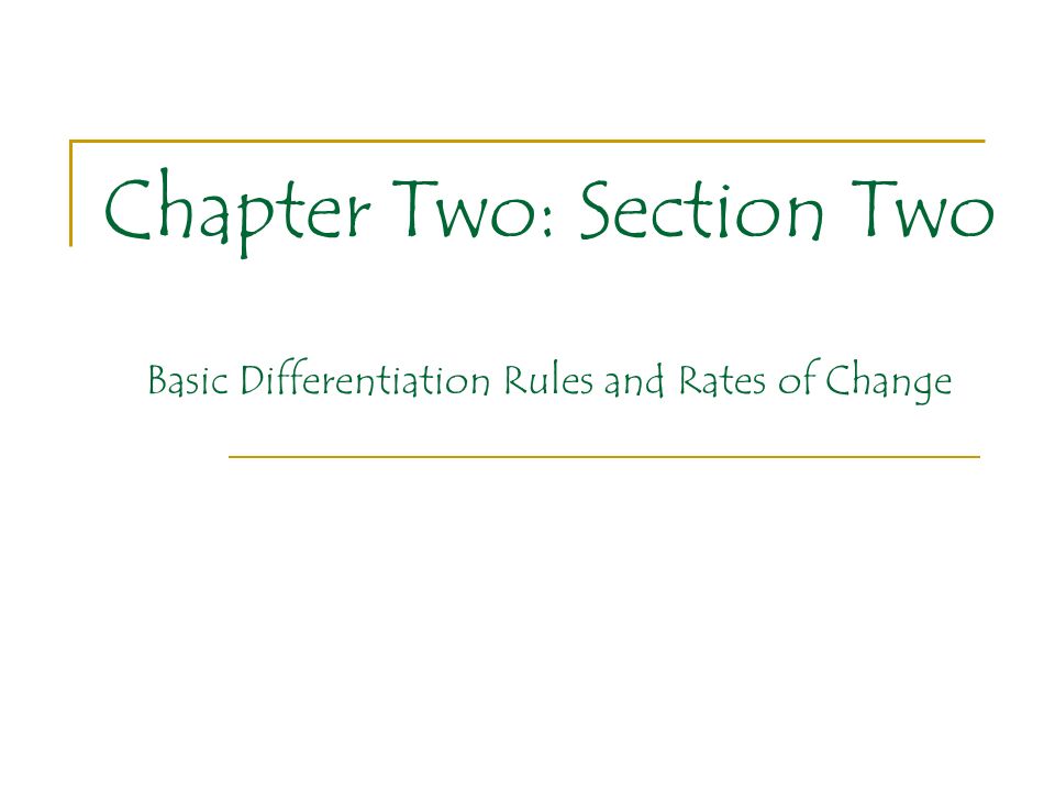 Chapter Two: Section Two Basic Differentiation Rules and Rates of Change