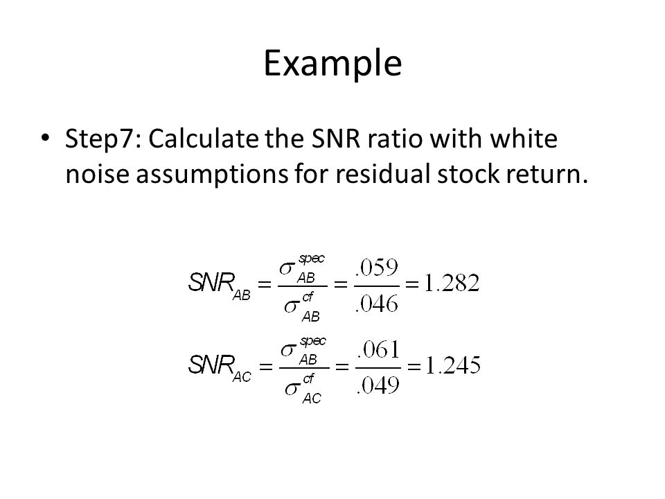 Example Step7: Calculate the SNR ratio with white noise assumptions for residual stock return.