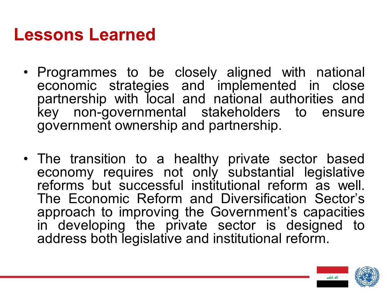 Lessons Learned Programmes to be closely aligned with national economic strategies and implemented in close partnership with local and national authorities and key non-governmental stakeholders to ensure government ownership and partnership.