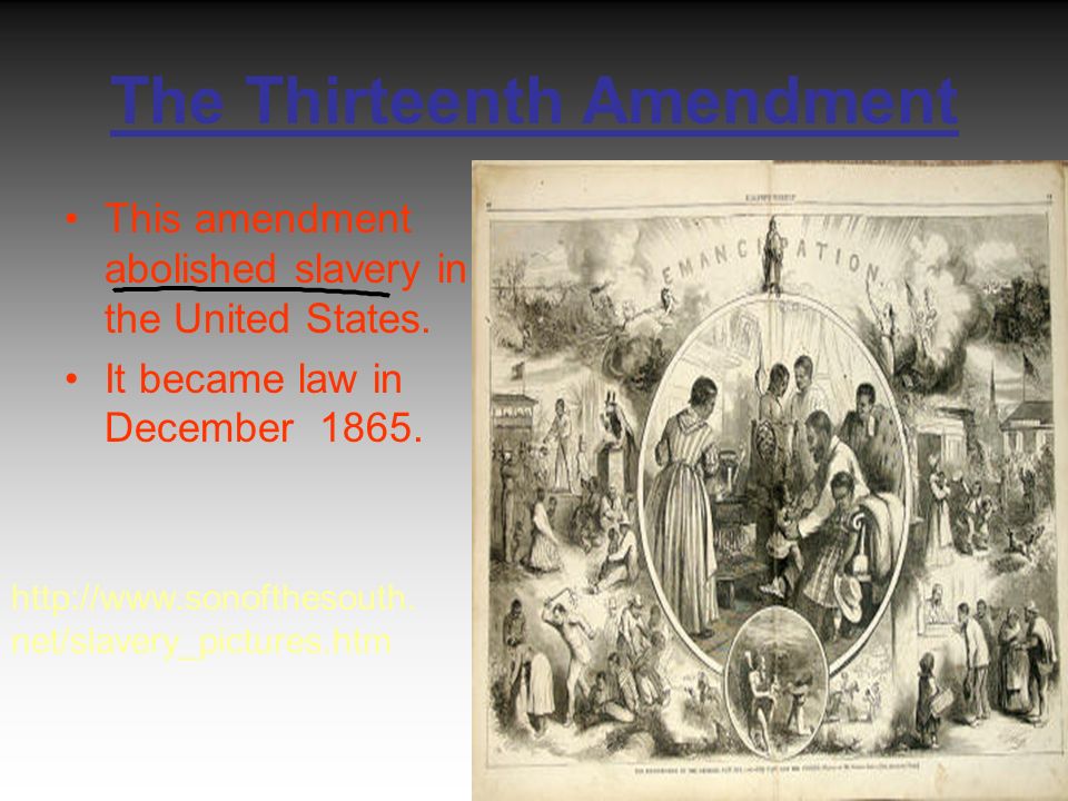 The Thirteenth Amendment This amendment abolished slavery in the United States.