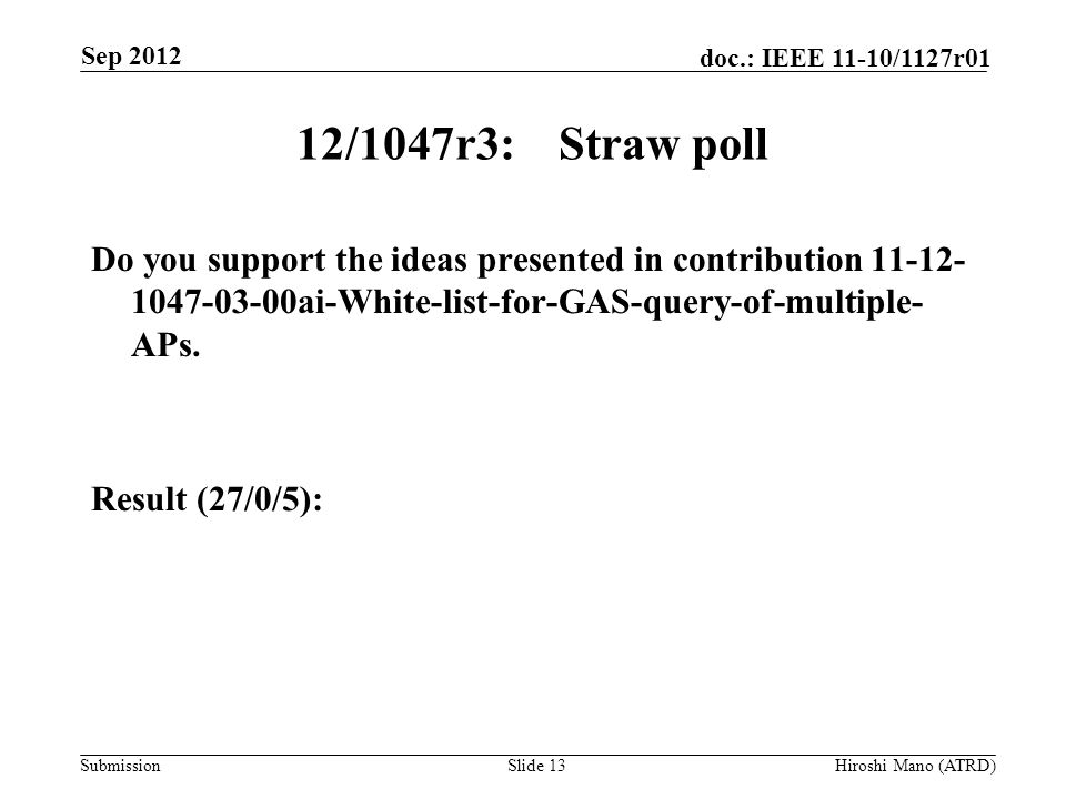 Submission doc.: IEEE 11-10/1127r01 12/1047r3:Straw poll Do you support the ideas presented in contribution ai-White-list-for-GAS-query-of-multiple- APs.
