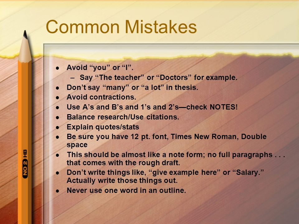 Common Mistakes Avoid you or I . –Say The teacher or Doctors for example.