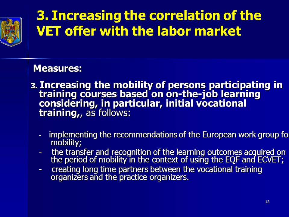13 3. Increasing the correlation of the VET offer with the labor market Measures: Measures: 3.