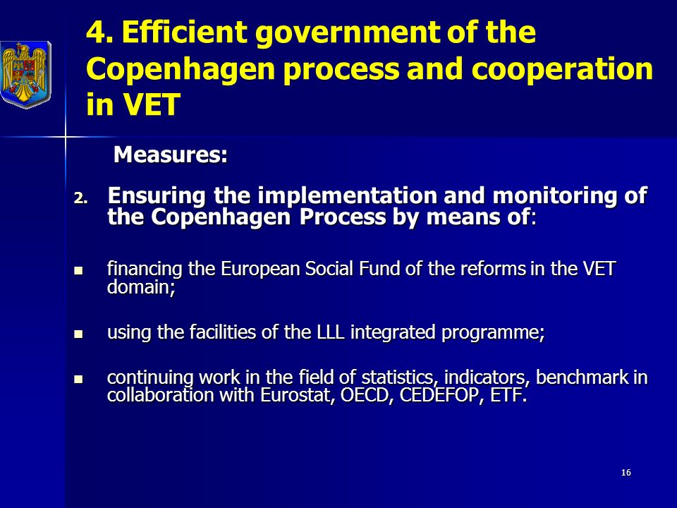 16 4. Efficient government of the Copenhagen process and cooperation in VET Measures: Measures: 2.