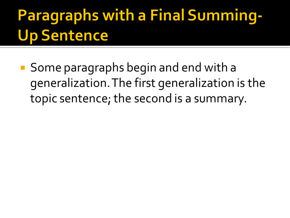  Some paragraphs begin and end with a generalization.