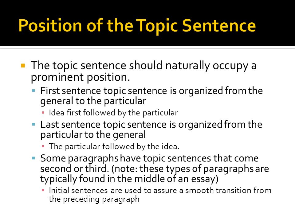  The topic sentence should naturally occupy a prominent position.