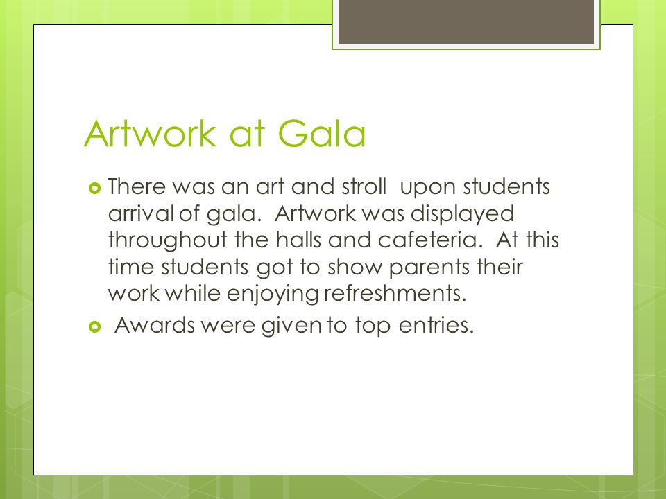 Artwork at Gala  There was an art and stroll upon students arrival of gala.