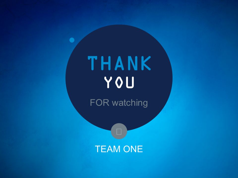 TEAM ONE YOU THANK FOR watching 