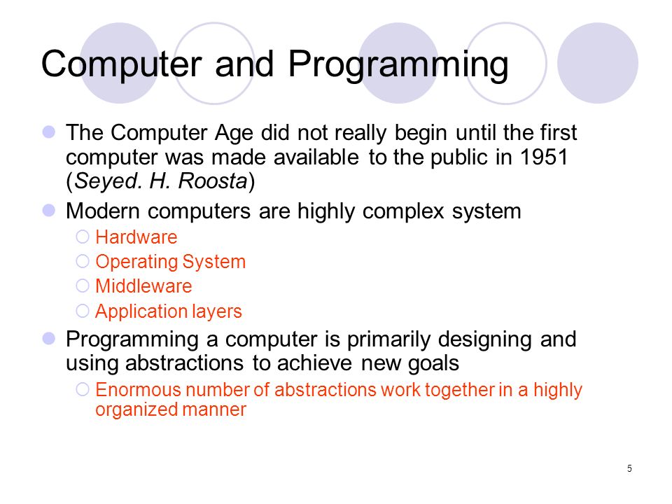 5 Computer and Programming The Computer Age did not really begin until the first computer was made available to the public in 1951 (Seyed.