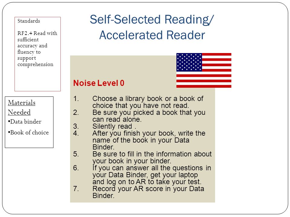 Self-Selected Reading/ Accelerated Reader Noise Level 0 1.Choose a library book or a book of choice that you have not read.