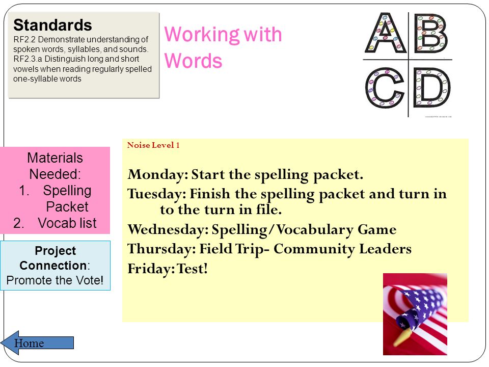 Working with Words Noise Level 1 Monday: Start the spelling packet.