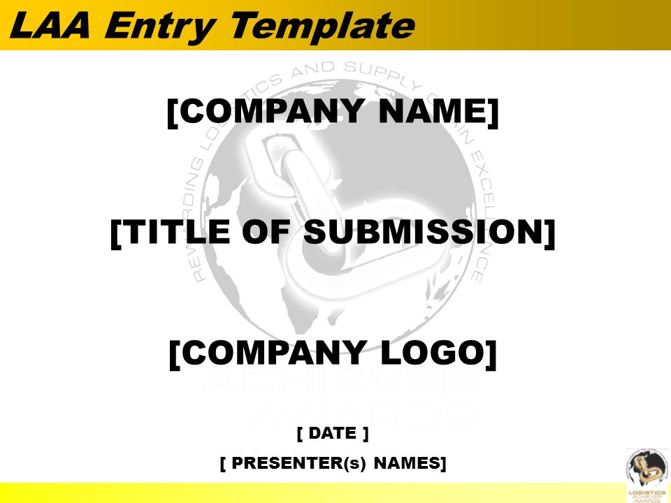  Alan Barnard [COMPANY NAME] [TITLE OF SUBMISSION] [COMPANY LOGO] [ DATE ] [ PRESENTER(s) NAMES] LAA Entry Template