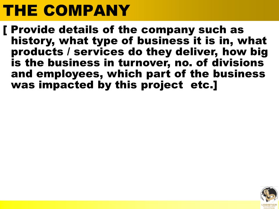  Alan Barnard THE COMPANY [ Provide details of the company such as history, what type of business it is in, what products / services do they deliver, how big is the business in turnover, no.