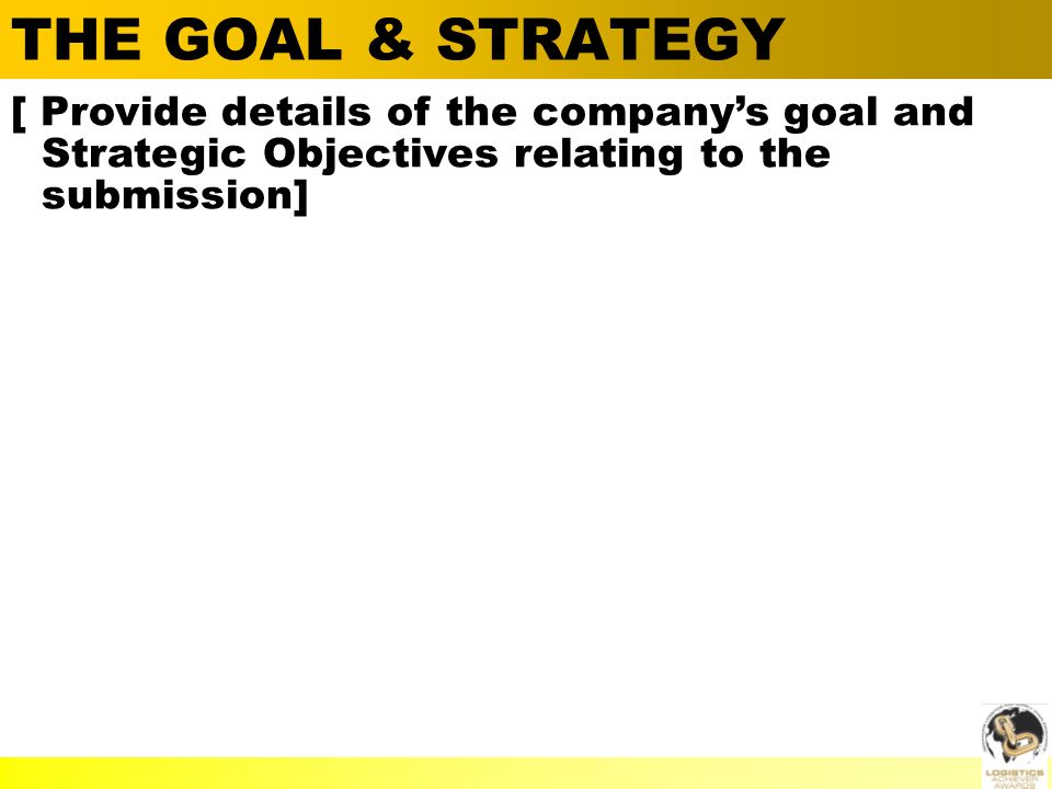  Alan Barnard THE GOAL & STRATEGY [ Provide details of the company’s goal and Strategic Objectives relating to the submission]