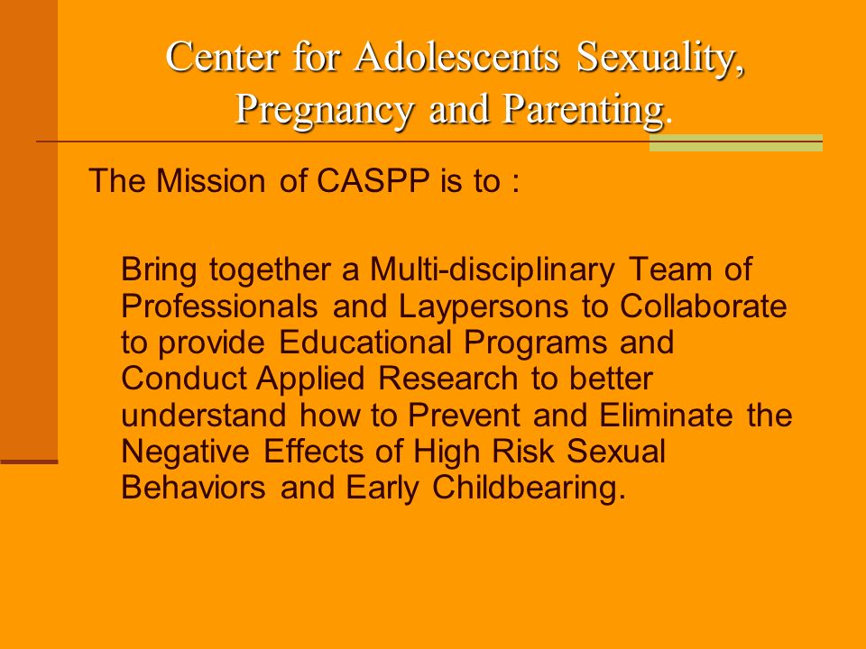 Center for Adolescents Sexuality, Pregnancy and Parenting Center for Adolescents Sexuality, Pregnancy and Parenting.